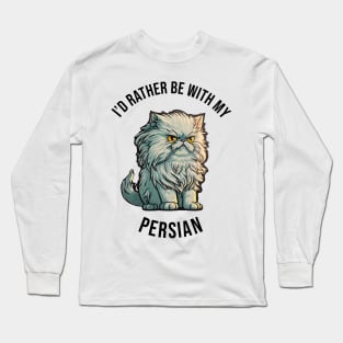 I'd rather be with my Persian Long Sleeve T-Shirt